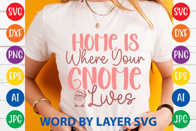 Home Is Where Your Gnome Lives, Gnome SVG Cut File SVG Rafiqul20606 