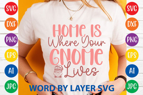 Home Is Where Your Gnome Lives, Gnome SVG Cut File SVG Rafiqul20606 