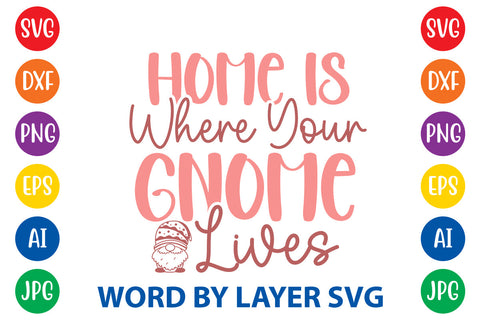 Home Is Where Your Gnome Lives, Gnome SVG Cut File SVG Rafiqul20606 