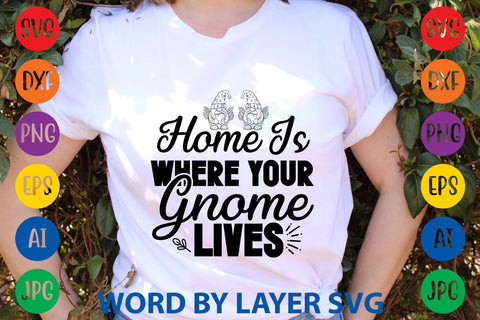 Home Is Where Your Gnome Lives, Gnome SVG Design SVG Rafiqul20606 