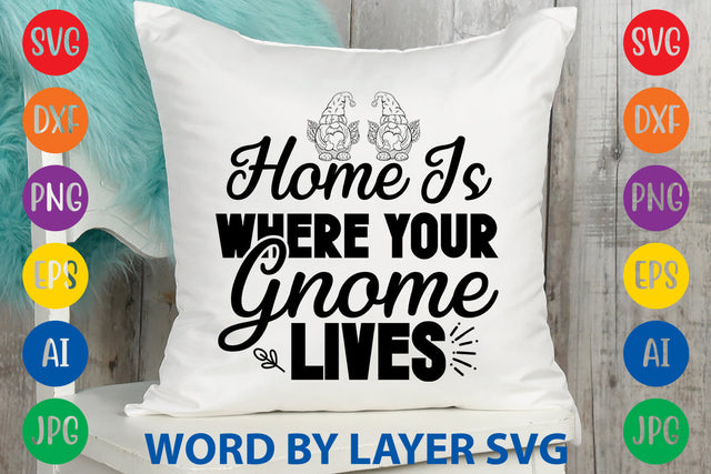 Home Is Where Your Gnome Lives, Gnome SVG Design SVG Rafiqul20606 