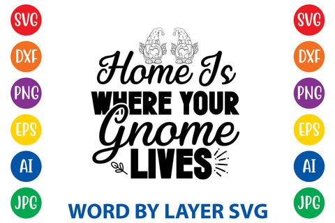 Home Is Where Your Gnome Lives, Gnome SVG Design SVG Rafiqul20606 