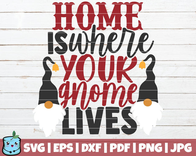Home Is Where Your Gnome Lives SVG MintyMarshmallows 