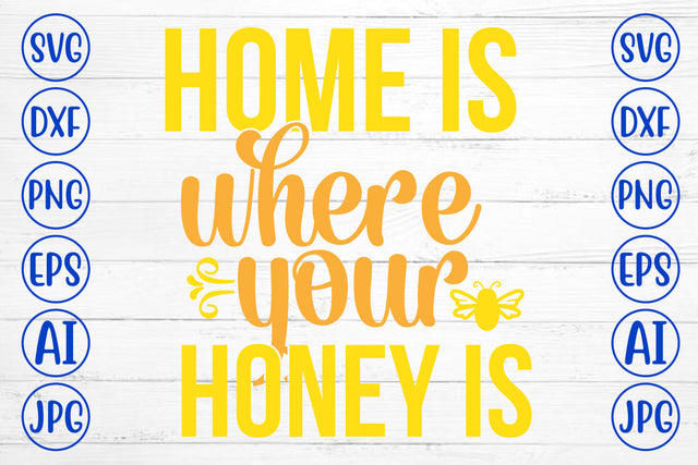 Home Is Where Your Honey Is SVG Cut File SVG Syaman 