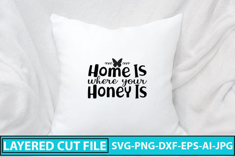 Home Is Where Your Honey Is SVG Cut File SVG Syaman 