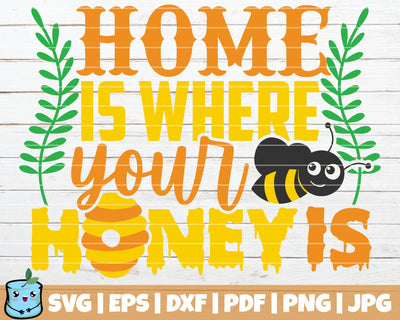 Home Is Where Your Honey Is SVG MintyMarshmallows 