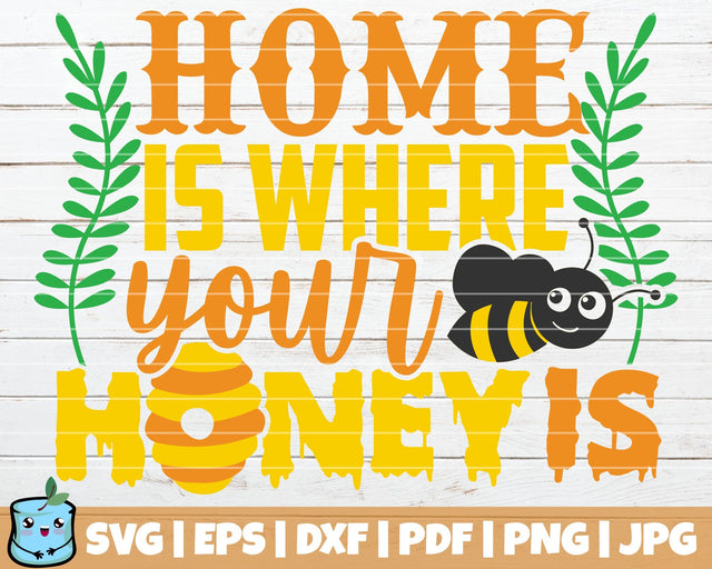 Home Is Where Your Honey Is SVG MintyMarshmallows 