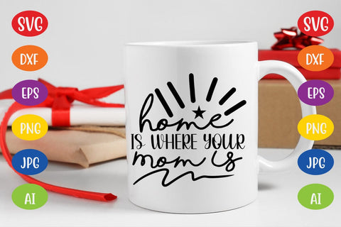 Home is Where Your Mom is SVG SVG MStudio 