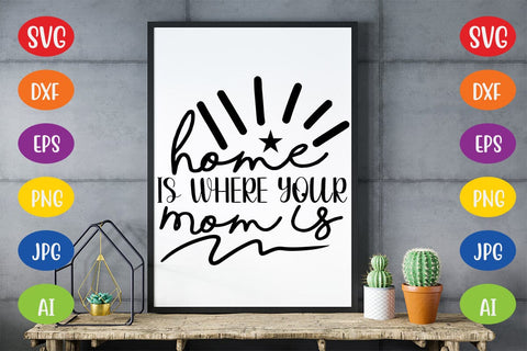 Home is Where Your Mom is SVG SVG MStudio 