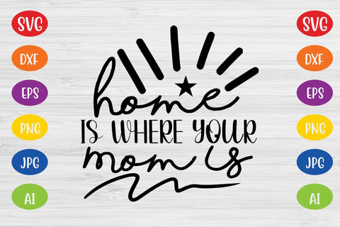 Home is Where Your Mom is SVG SVG MStudio 