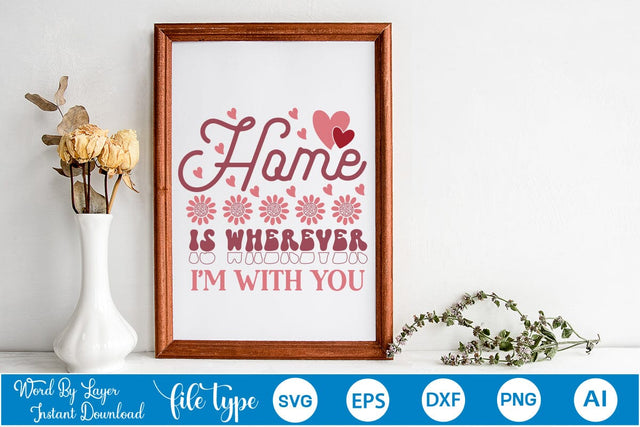 Home Is Wherever I'm With You SVG Cut File SVGs,Quotes and Sayings,Food & Drink,On Sale, Print & Cut SVG DesignPlante 503 