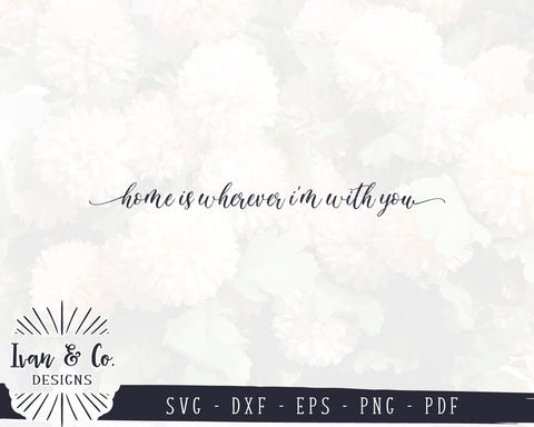 Home is Wherever I'm With You SVG Files | Marriage | Farmhouse Sign | Cricut | Silhouette | Commercial Use | Digital Cut Files (1002686101) SVG Ivan & Co. Designs 