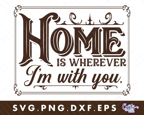 Home Is Wherever I'm With You Svg SVG Crafty Mama Studios 