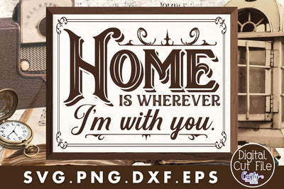 Home Is Wherever I'm With You Svg SVG Crafty Mama Studios 