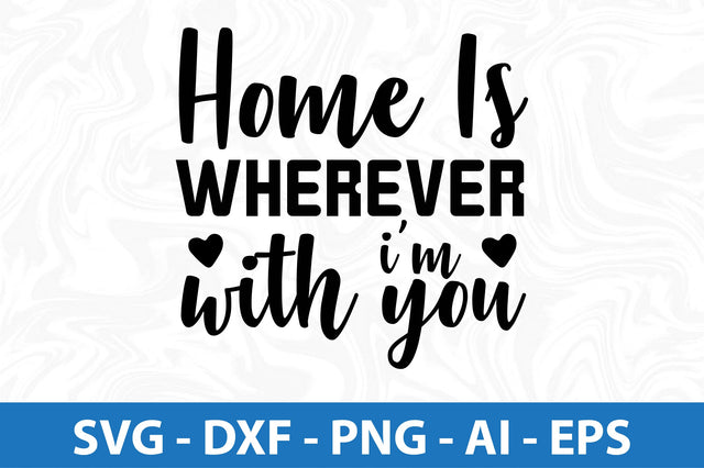 Home is wherever i'm with you svg SVG orpitasn 
