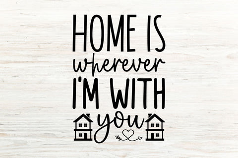 Home is wherever i'm with you svg SVG Regulrcrative 
