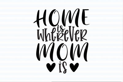 Home is Wherever Mom is SVG orpitasn 