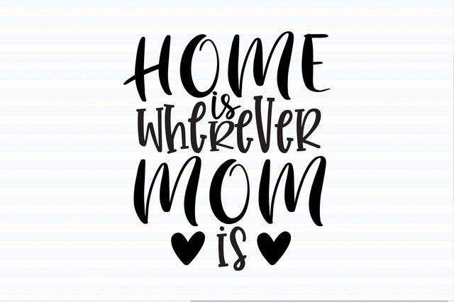 Home is Wherever Mom is SVG orpitasn 