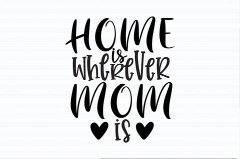 Home is Wherever Mom is SVG orpitasn 