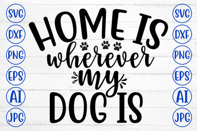 Home Is Wherever My Dog Is SVG Design SVG Syaman 