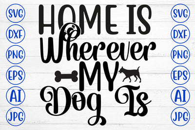 Home Is Wherever My Dog Is SVG SVG Syaman 