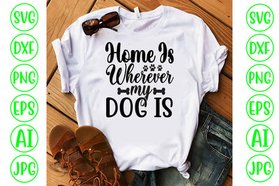Home Is Wherever My Dog Is SVG SVG Syaman 