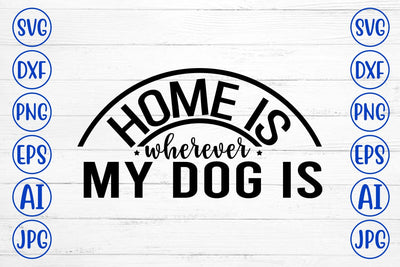 Home Is Wherever My Dog Is SVG SVG Syaman 