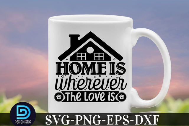 Home is wherever the love is, family svg design SVG DESIGNISTIC 