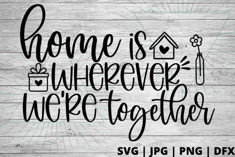 Home is wherever we're together SVG Good Morning Chaos 