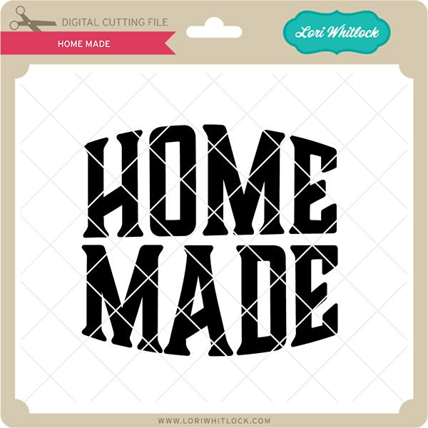 Home Made SVG Lori Whitlock 