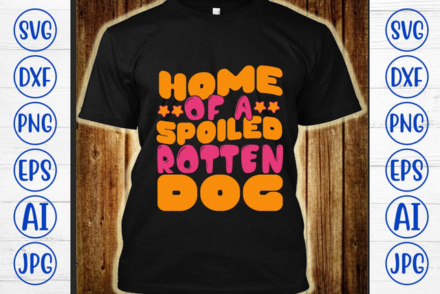 Home Of A Spoiled Rotten Dog Retro SVG SVG Syaman 