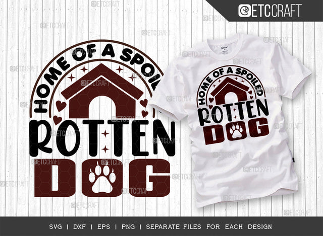 Home Of A Spoiled Rotten Dog SVG Cut File | Dog Lover Svg | Dog Bandana Svg | Dog Mom Svg | Dog House Svg | Funny Dog Svg | Dogs Quote Design SVG ETC Craft 