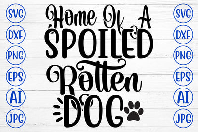 Home Of A Spoiled Rotten Dog SVG SVG Syaman 