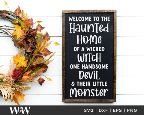 Home Of A Wicked Witch, Handsome Devil, & Their Little Monsters SVG | Halloween SVG SVG Wood And Walt 