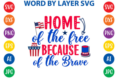 Home Of The Free Because Of The Brave, 4th Of July SVG Design SVG Rafiqul20606 