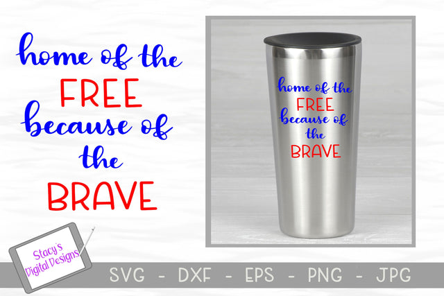 Home of the free because of the brave - Patriotic SVG File - handlettered SVG Stacy's Digital Designs 