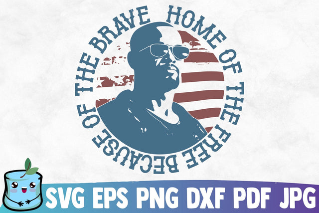 Home Of The Free Because Of The Brave SVG MintyMarshmallows 