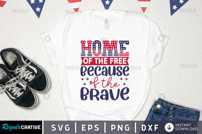 Home of the free because of the brave SVG SVG Regulrcrative 