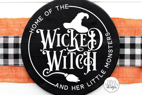 Home Of The Wicked Witch And Her Little Monsters SVG | Halloween Round Sign Design SVG Diva Watts Designs 