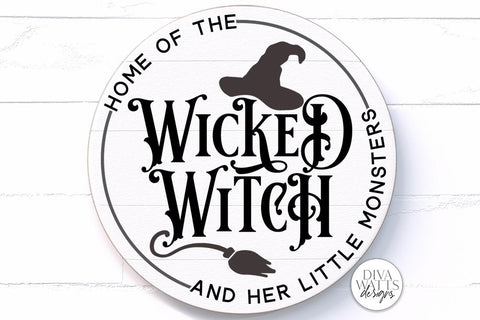 Home Of The Wicked Witch And Her Little Monsters SVG | Halloween Round Sign Design SVG Diva Watts Designs 
