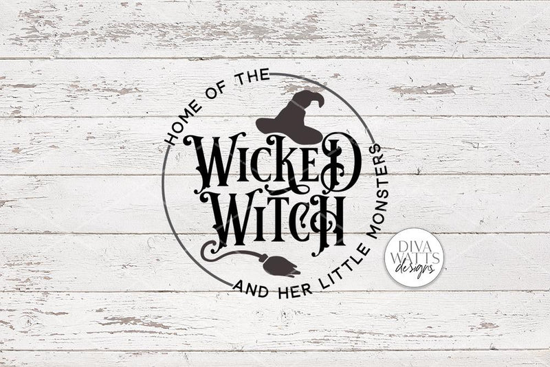 Home Of The Wicked Witch And Her Little Monsters SVG | Halloween Round ...