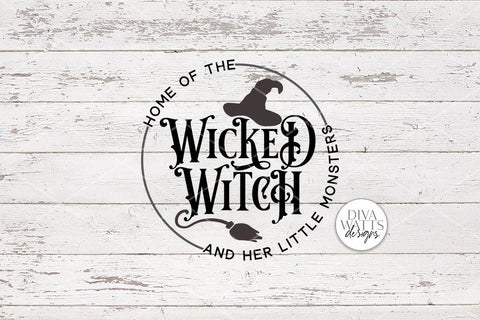 Home Of The Wicked Witch And Her Little Monsters SVG | Halloween Round Sign Design SVG Diva Watts Designs 