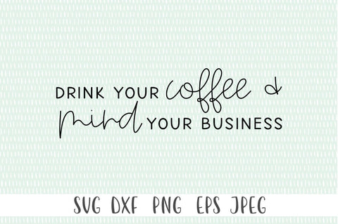 Home Office Sign SVG - Drink Your Coffee & Mind Your Business SVG Simply Cutz 