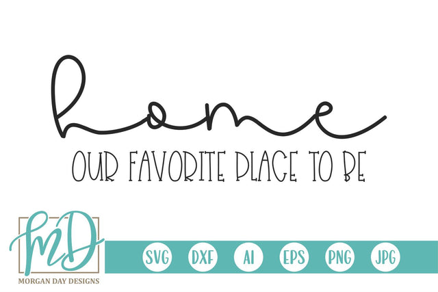 Home Our Favorite Place To Be SVG Morgan Day Designs 