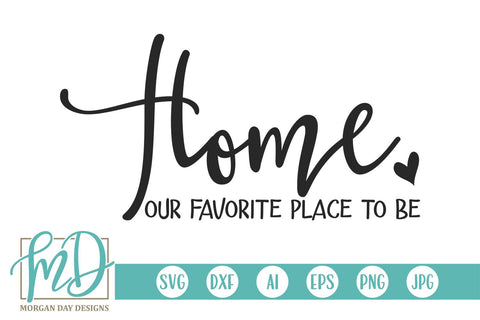 Home Our Favorite Place To Be SVG Morgan Day Designs 