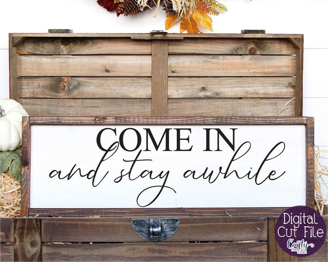 Home Sign Svg, Farmhouse Svg, Come In And Stay Awhile Svg SVG Crafty Mama Studios 