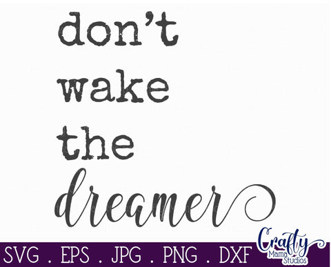 Home Sign Svg, Farmhouse Svg, Don't Wake The Dreamer SVG Crafty Mama Studios 