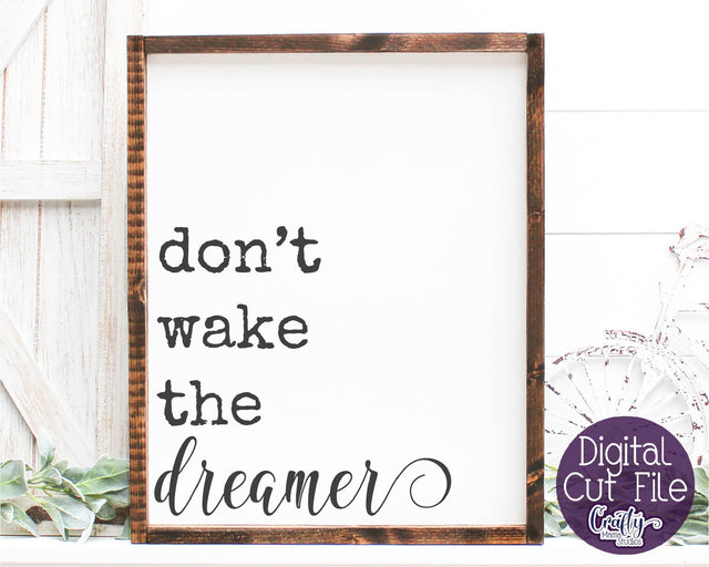 Home Sign Svg, Farmhouse Svg, Don't Wake The Dreamer SVG Crafty Mama Studios 