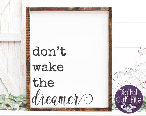 Home Sign Svg, Farmhouse Svg, Don't Wake The Dreamer SVG Crafty Mama Studios 