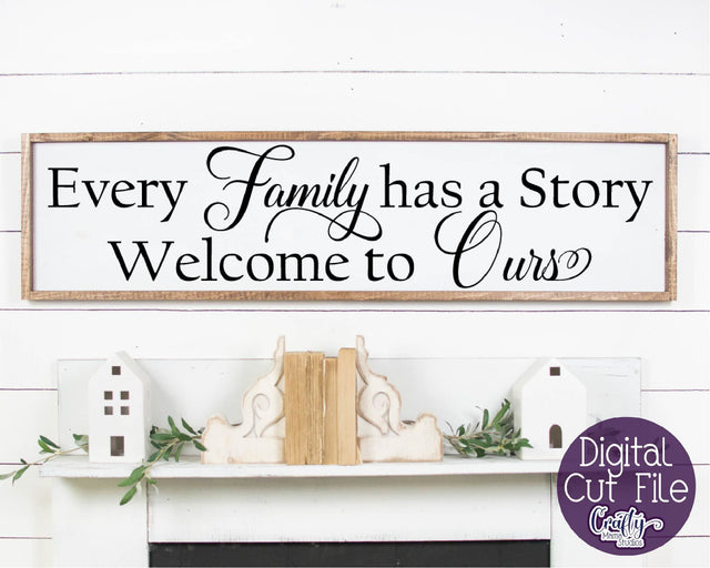 Home Sign Svg, Farmhouse Svg, Every Family Has A Story SVG Crafty Mama Studios 